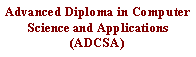 Text Box: Advanced Diploma in Computer Science and Applications (ADCSA)