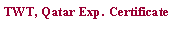 Text Box: TWT, Qatar Exp. Certificate 