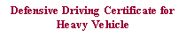 Text Box: Defensive Driving Certificate for Heavy Vehicle
